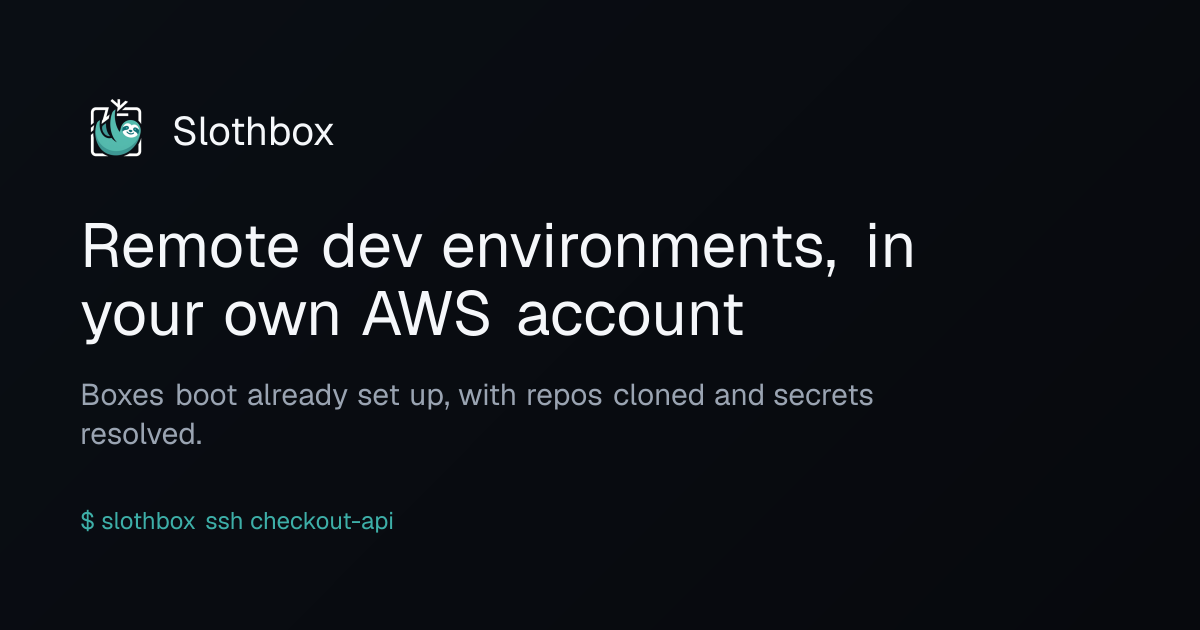 Slothbox — Remote dev environments, in your own AWS account